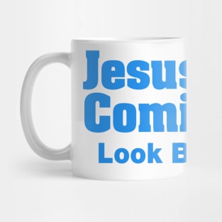 Jesus Is Coming Look Busy Mug